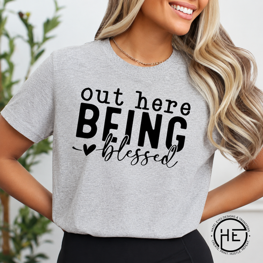 Out Here Being Blessed T-Shirt