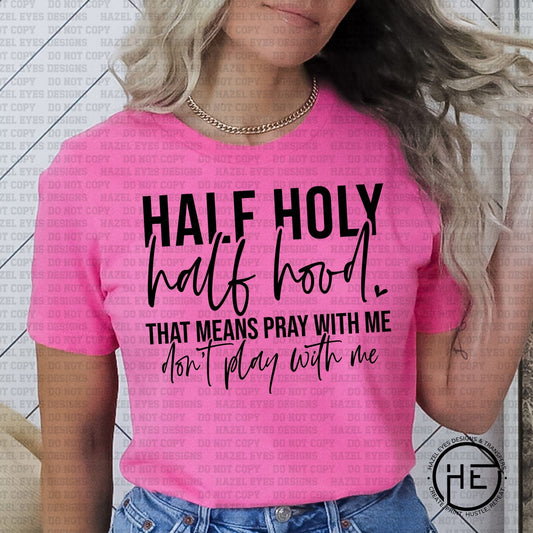 Half Holy Half Hood Tee