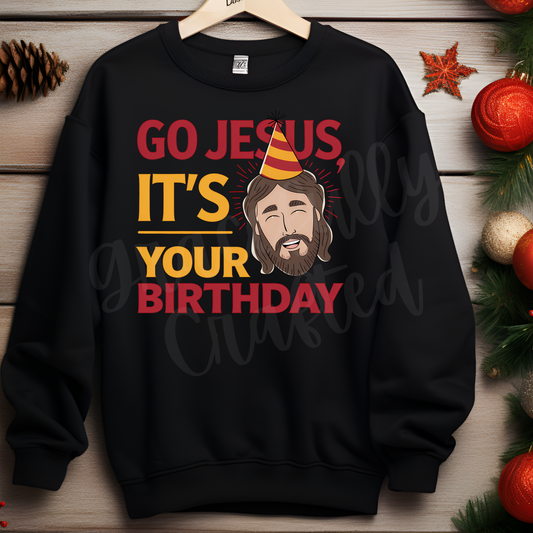 Go Jesus It's Your Birthday! Tee or Crewneck