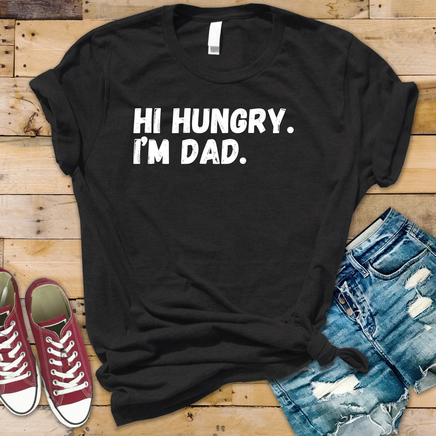 Hi, Hungry.  I'm Dad Sarcastic Father's Day T-Shirt