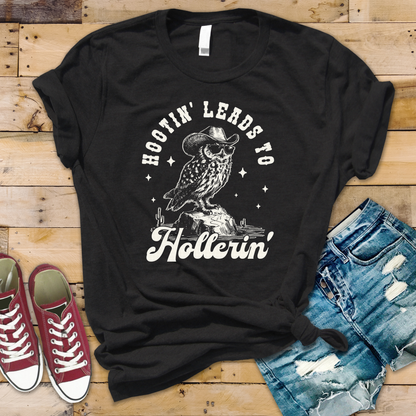 Hootin' Leads to Hollerin' Tee