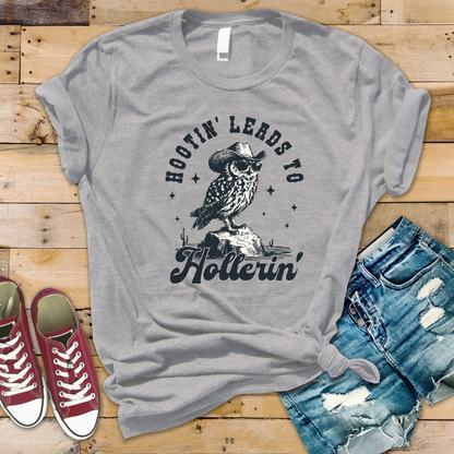 Hootin' Leads to Hollerin' Tee