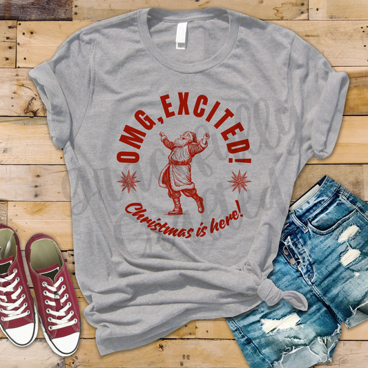 OMG Christmas is Here! Tee or Crewneck